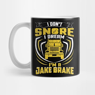 I don't snore I dream I'm a Jake Brake Mug